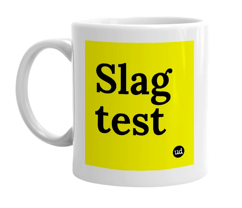 White mug with 'Slag test' in bold black letters