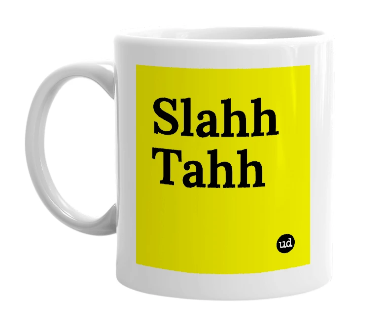 White mug with 'Slahh Tahh' in bold black letters