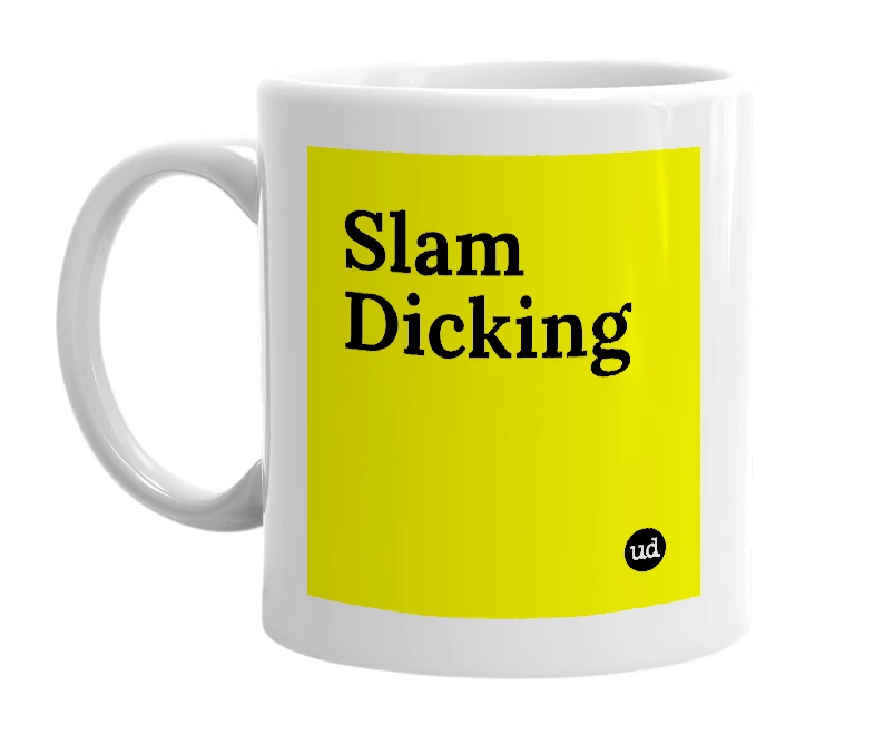 White mug with 'Slam Dicking' in bold black letters