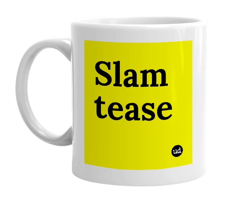 White mug with 'Slam tease' in bold black letters