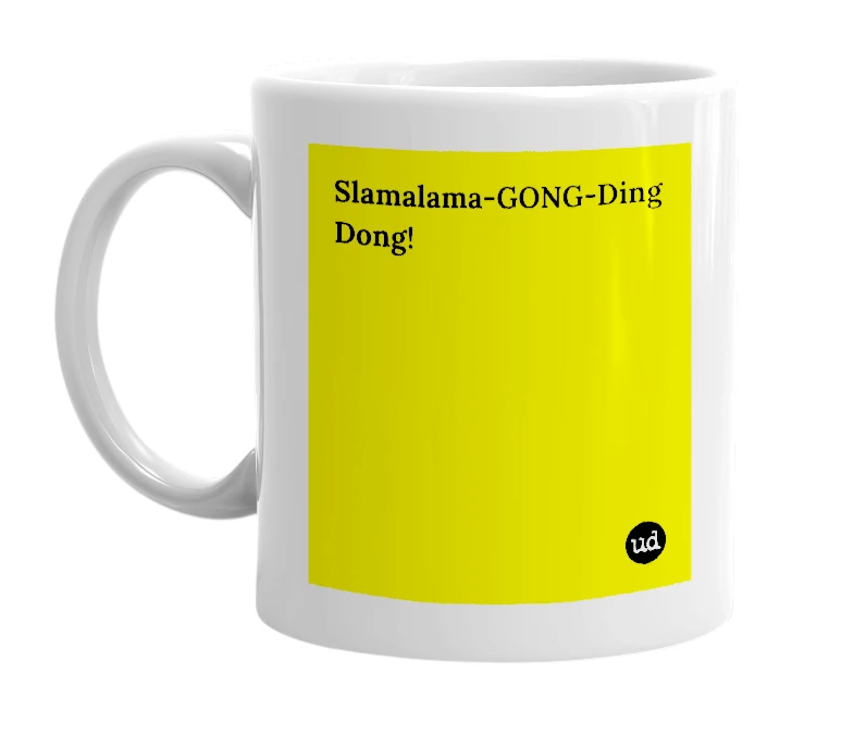 White mug with 'Slamalama-GONG-Ding Dong!' in bold black letters