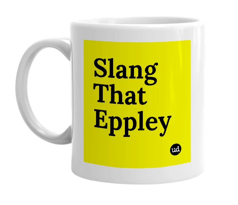 White mug with 'Slang That Eppley' in bold black letters