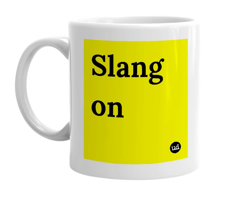 White mug with 'Slang on' in bold black letters