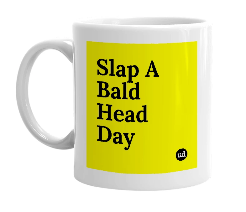 White mug with 'Slap A Bald Head Day' in bold black letters