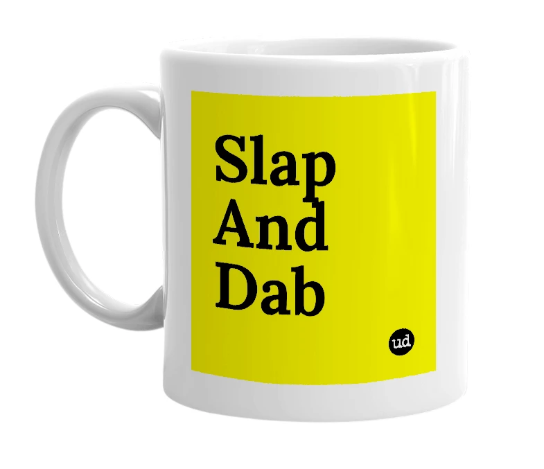 White mug with 'Slap And Dab' in bold black letters