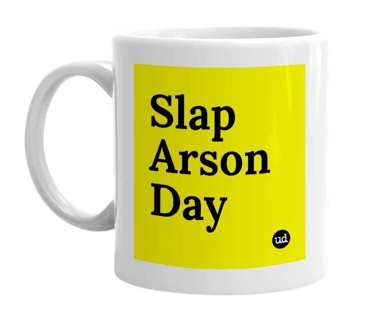 White mug with 'Slap Arson Day' in bold black letters