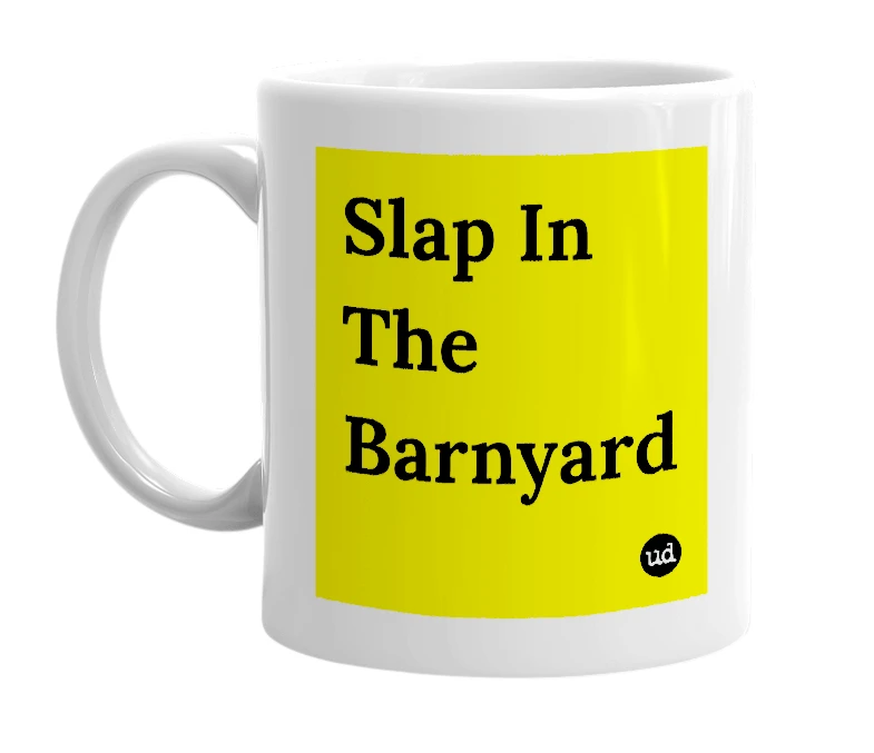 White mug with 'Slap In The Barnyard' in bold black letters