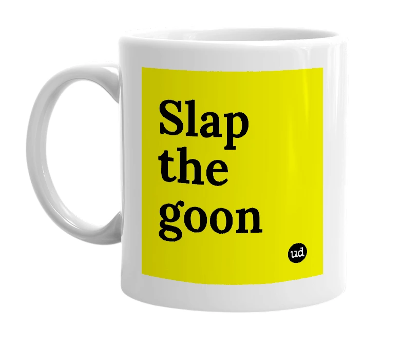 White mug with 'Slap the goon' in bold black letters