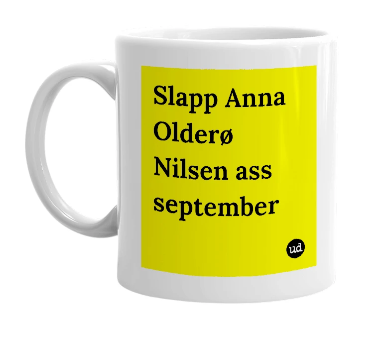 White mug with 'Slapp Anna Olderø Nilsen ass september' in bold black letters