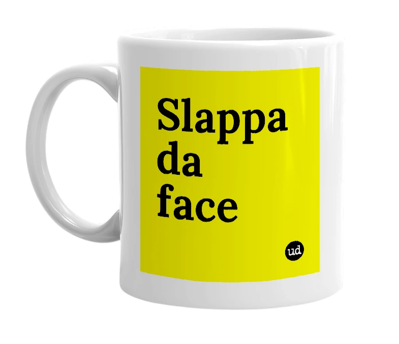 White mug with 'Slappa da face' in bold black letters