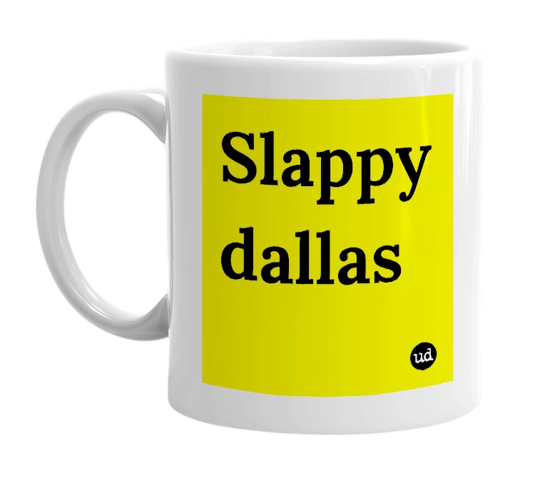 White mug with 'Slappy dallas' in bold black letters
