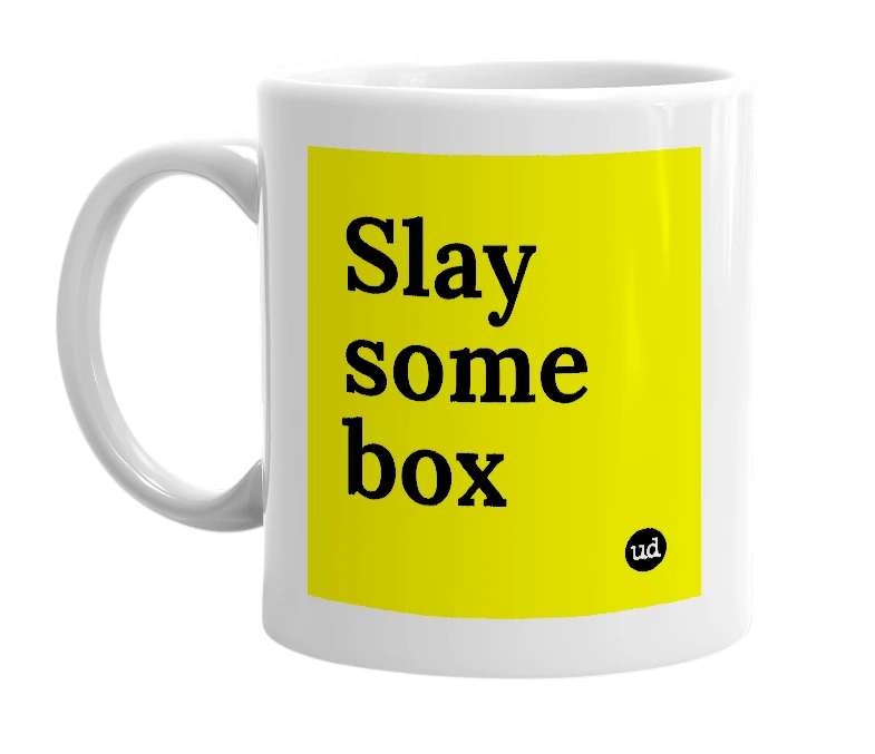 White mug with 'Slay some box' in bold black letters