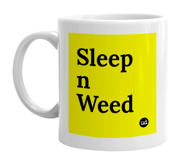 White mug with 'Sleep n Weed' in bold black letters