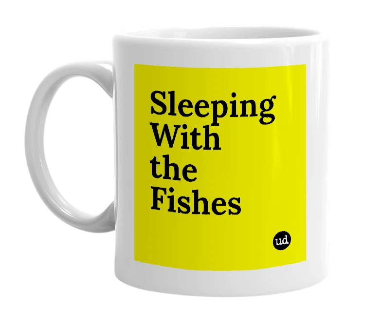 White mug with 'Sleeping With the Fishes' in bold black letters