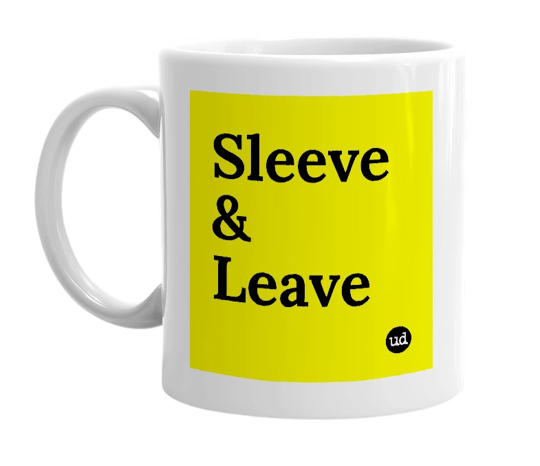 White mug with 'Sleeve & Leave' in bold black letters