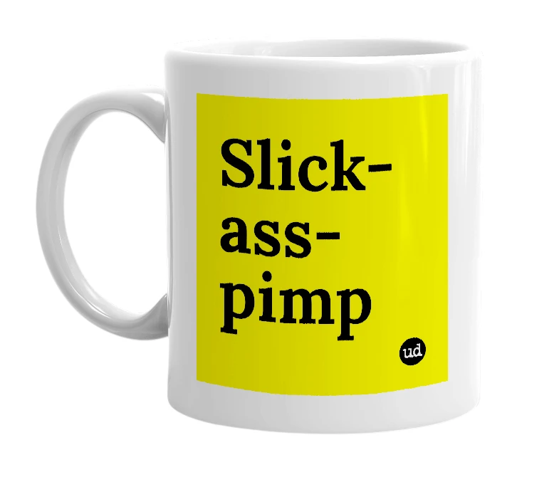 White mug with 'Slick-ass-pimp' in bold black letters