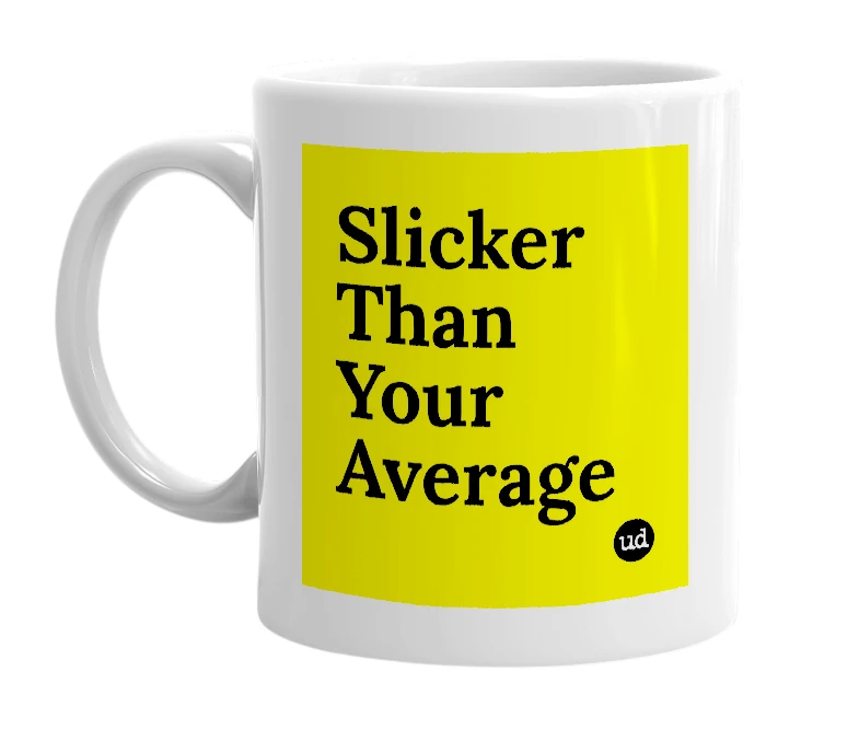 White mug with 'Slicker Than Your Average' in bold black letters