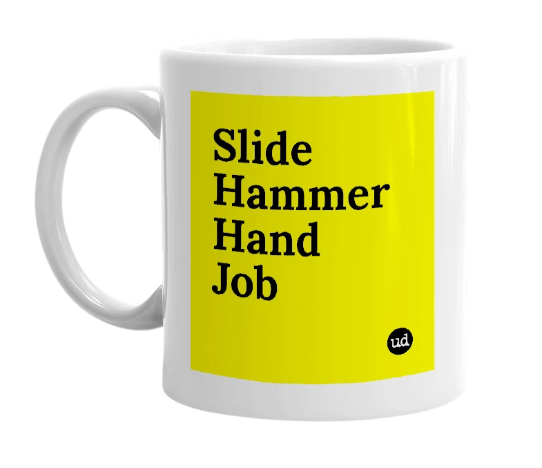 White mug with 'Slide Hammer Hand Job' in bold black letters