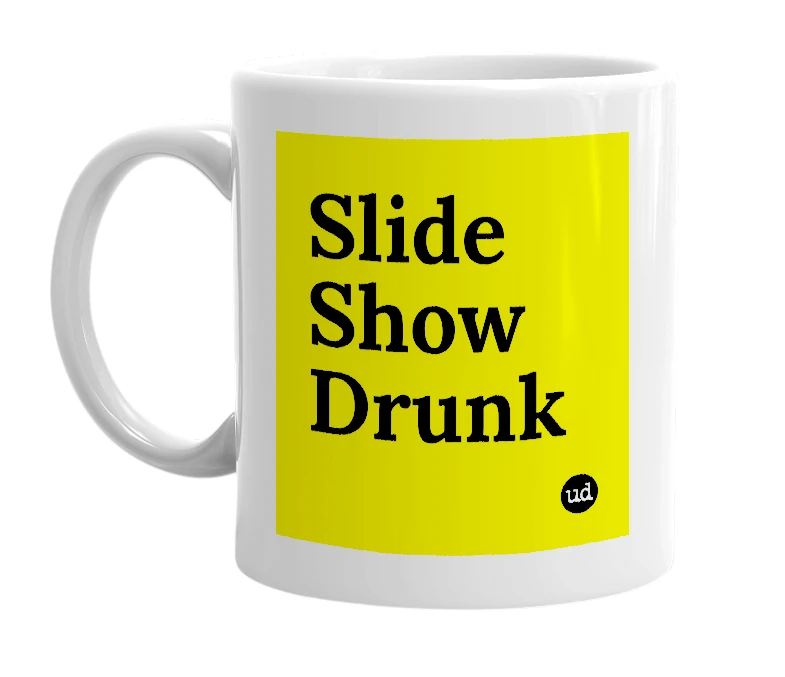 White mug with 'Slide Show Drunk' in bold black letters