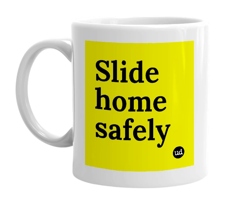 White mug with 'Slide home safely' in bold black letters