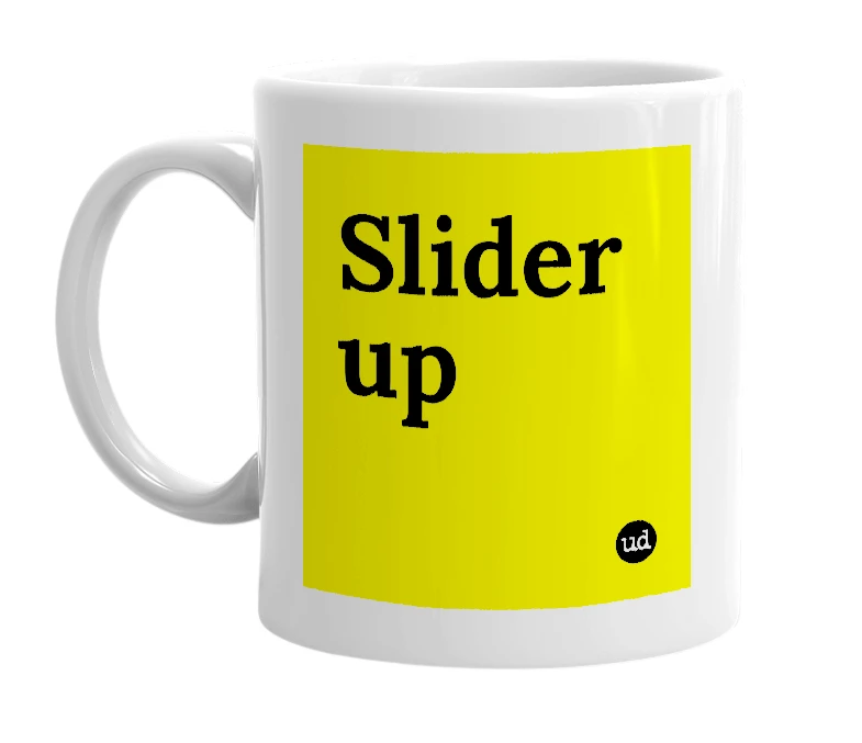 White mug with 'Slider up' in bold black letters