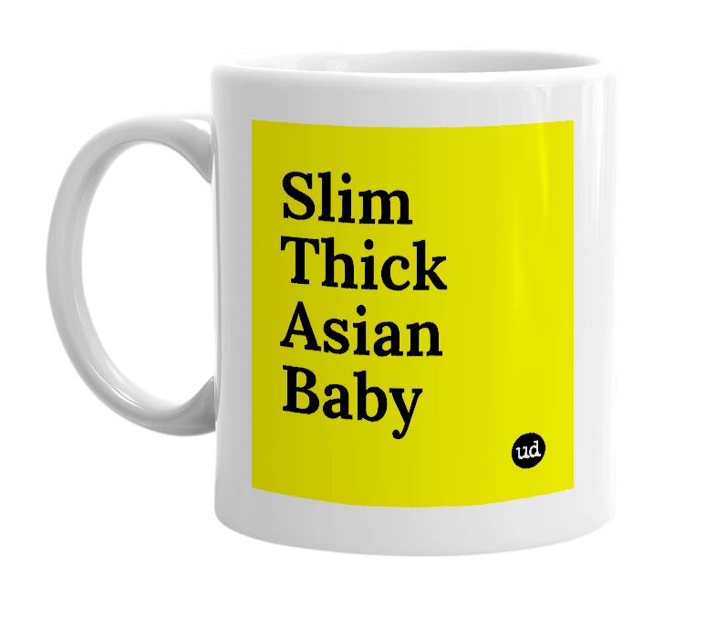 White mug with 'Slim Thick Asian Baby' in bold black letters