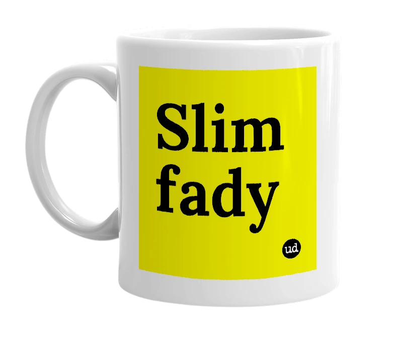 White mug with 'Slim fady' in bold black letters