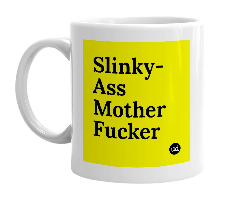 White mug with 'Slinky-Ass Mother Fucker' in bold black letters