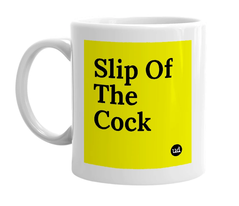 White mug with 'Slip Of The Cock' in bold black letters