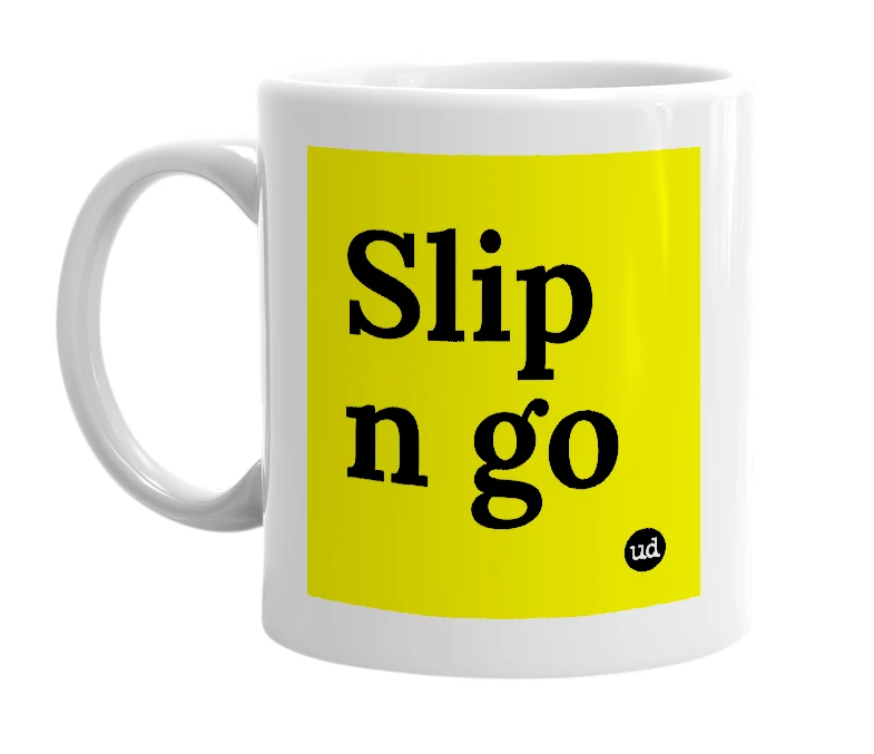 White mug with 'Slip n go' in bold black letters