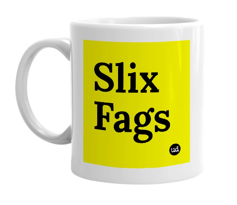 White mug with 'Slix Fags' in bold black letters