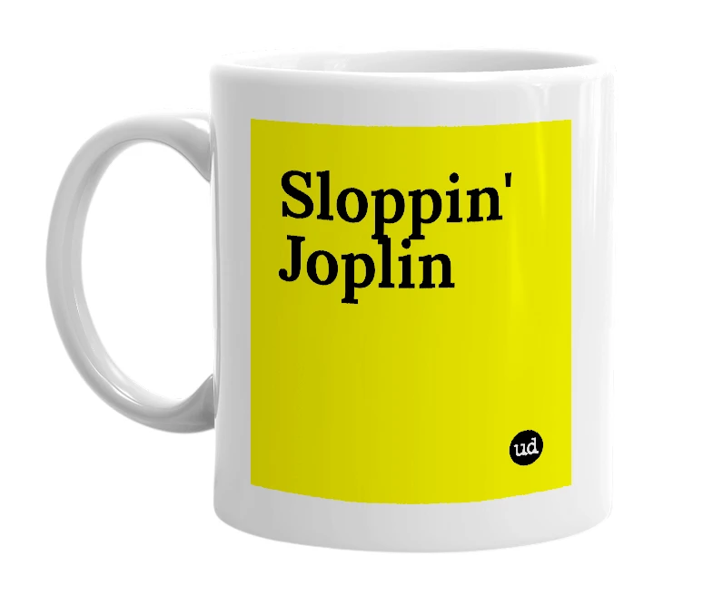 White mug with 'Sloppin' Joplin' in bold black letters
