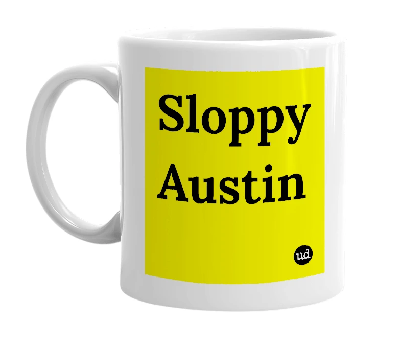 White mug with 'Sloppy Austin' in bold black letters