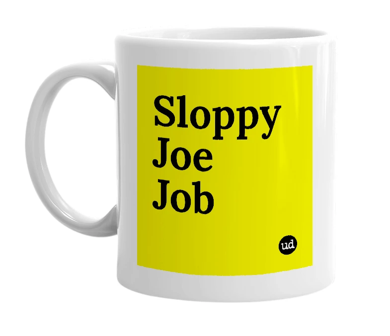 White mug with 'Sloppy Joe Job' in bold black letters