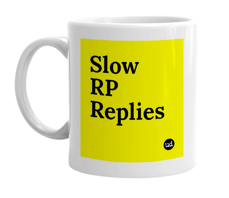 White mug with 'Slow RP Replies' in bold black letters