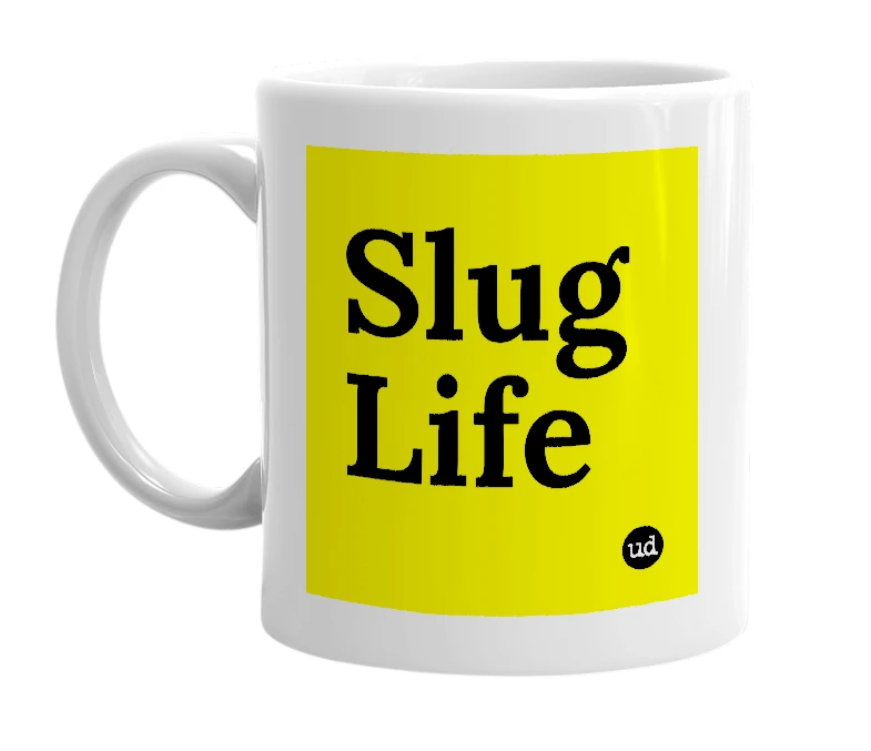 White mug with 'Slug Life' in bold black letters