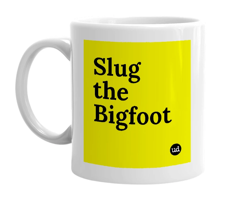 White mug with 'Slug the Bigfoot' in bold black letters