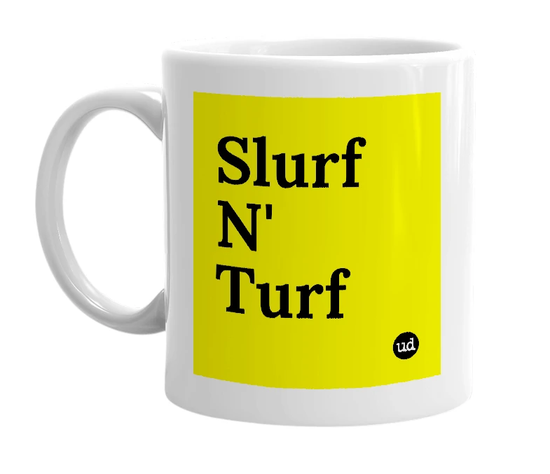 White mug with 'Slurf N' Turf' in bold black letters