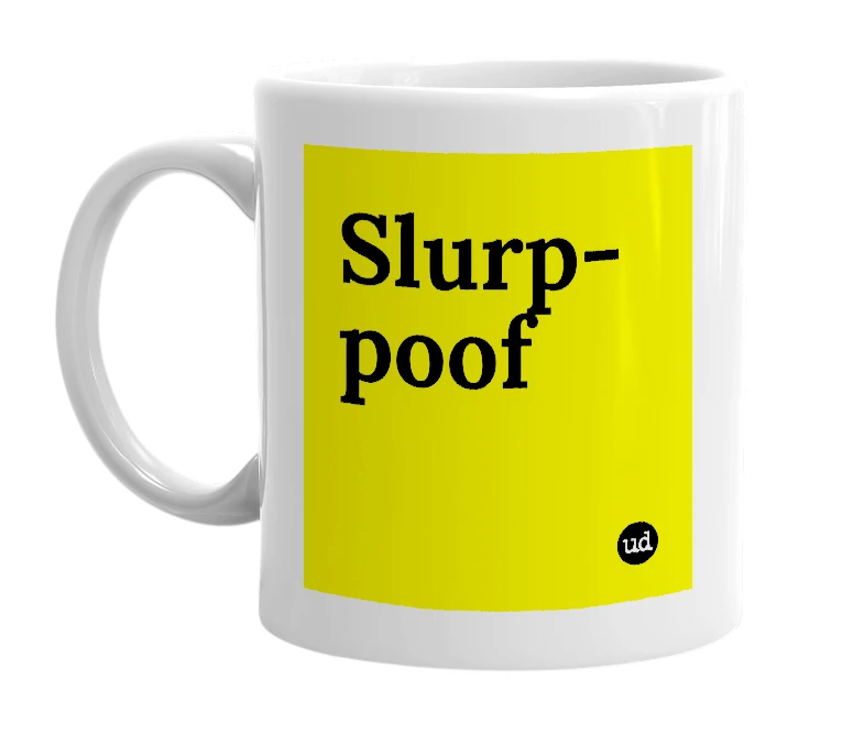 White mug with 'Slurp-poof' in bold black letters
