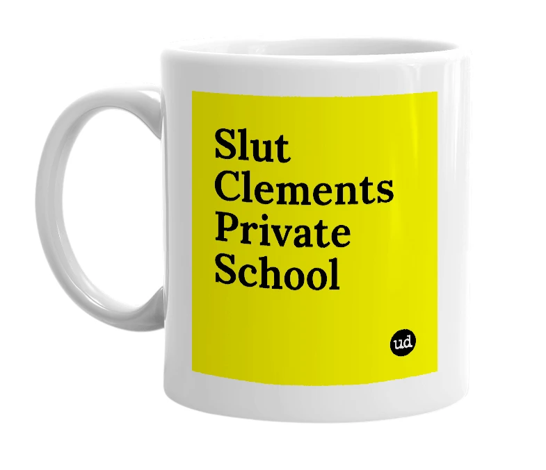 White mug with 'Slut Clements Private School' in bold black letters