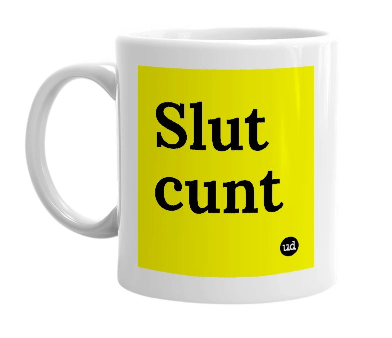 White mug with 'Slut cunt' in bold black letters