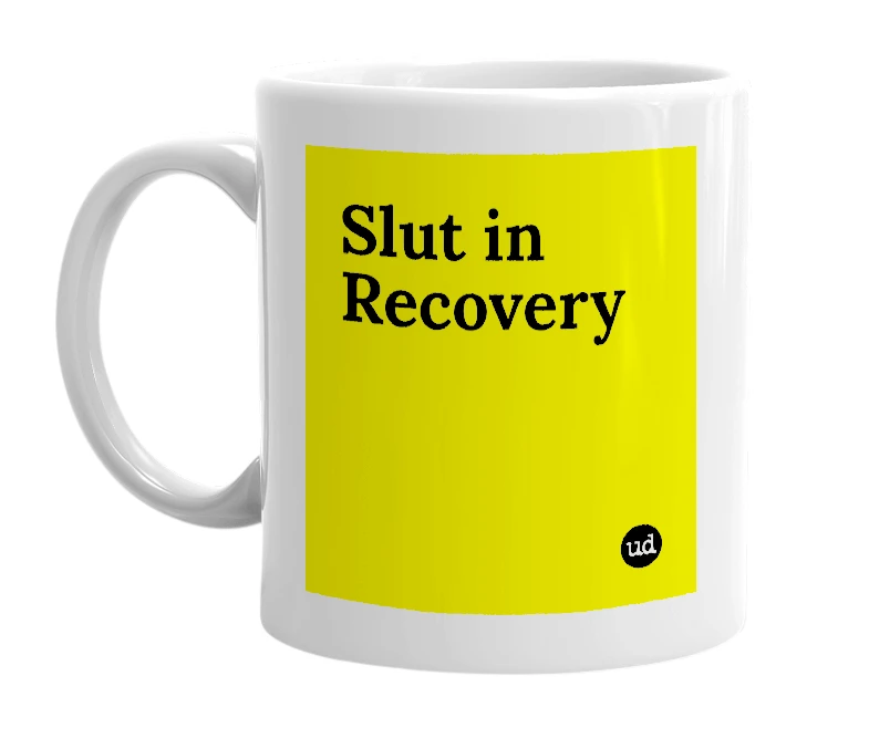White mug with 'Slut in Recovery' in bold black letters