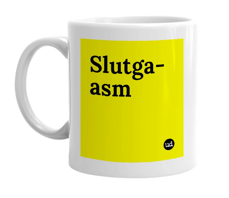 White mug with 'Slutga-asm' in bold black letters