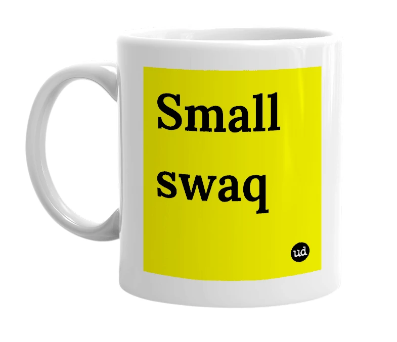 White mug with 'Small swaq' in bold black letters