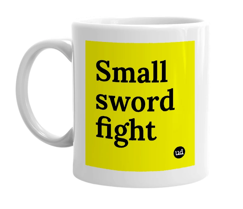 White mug with 'Small sword fight' in bold black letters