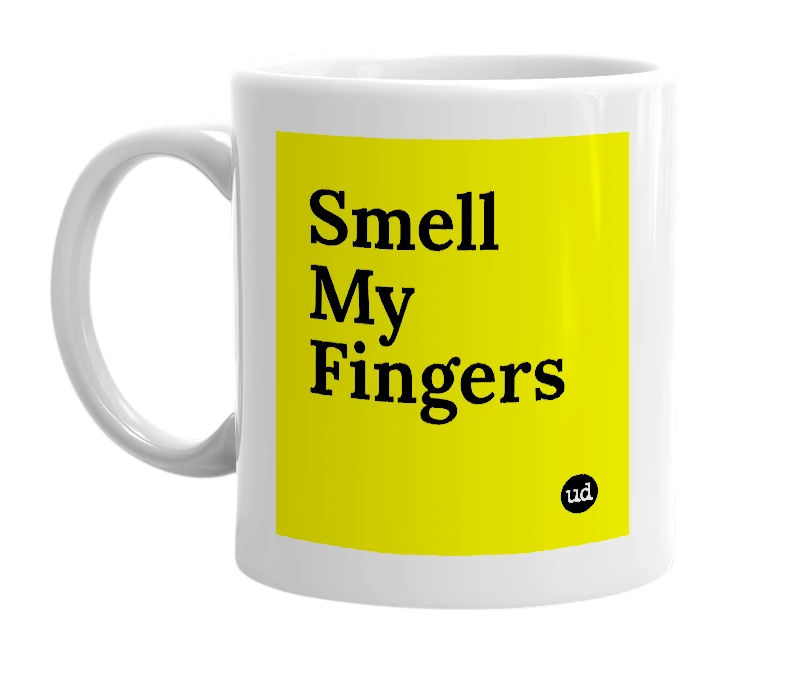 White mug with 'Smell My Fingers' in bold black letters
