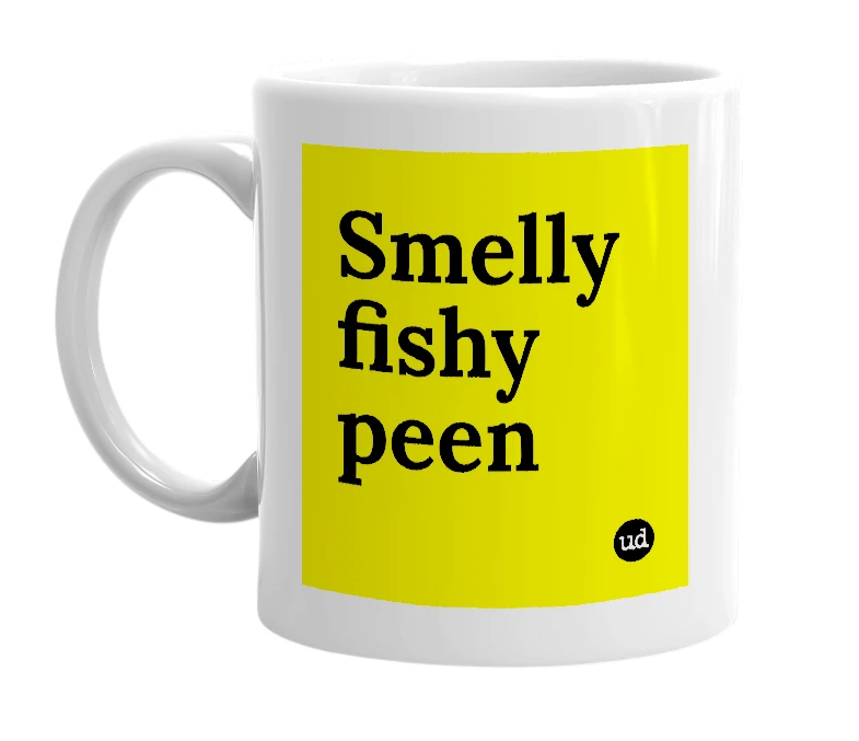 White mug with 'Smelly fishy peen' in bold black letters