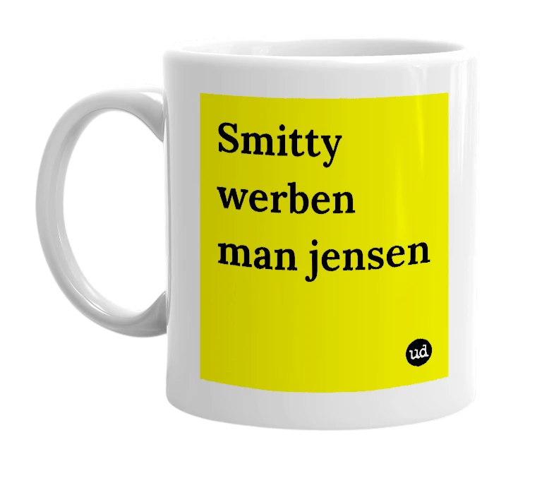 White mug with 'Smitty werben man jensen' in bold black letters
