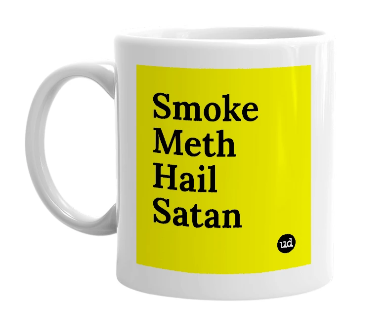 White mug with 'Smoke Meth Hail Satan' in bold black letters