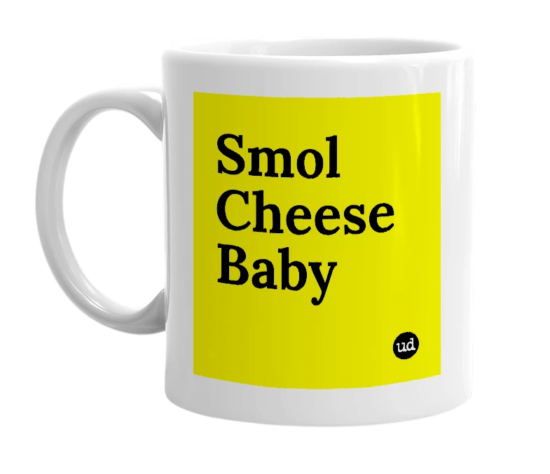 White mug with 'Smol Cheese Baby' in bold black letters